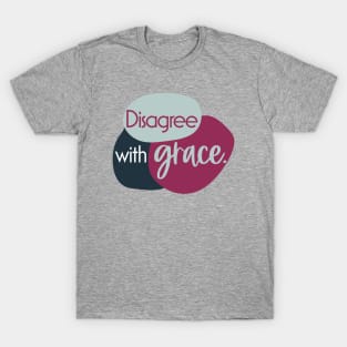 Disagree with Grace T-Shirt